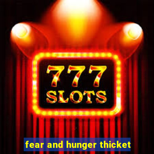 fear and hunger thicket